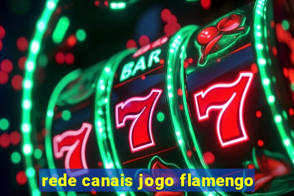 rede canais jogo flamengo